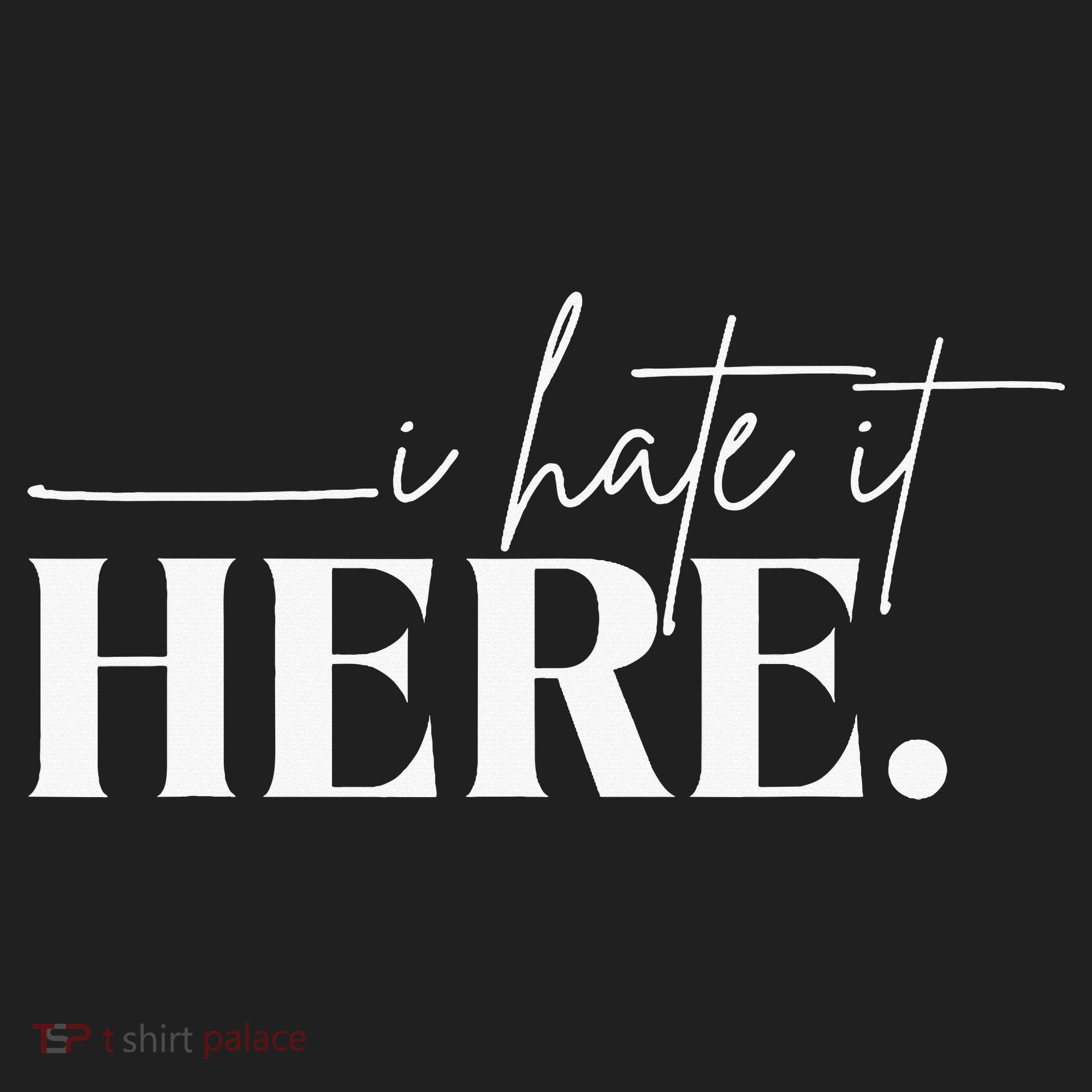 I Hate It Here Funny Saying White Text Tumbler