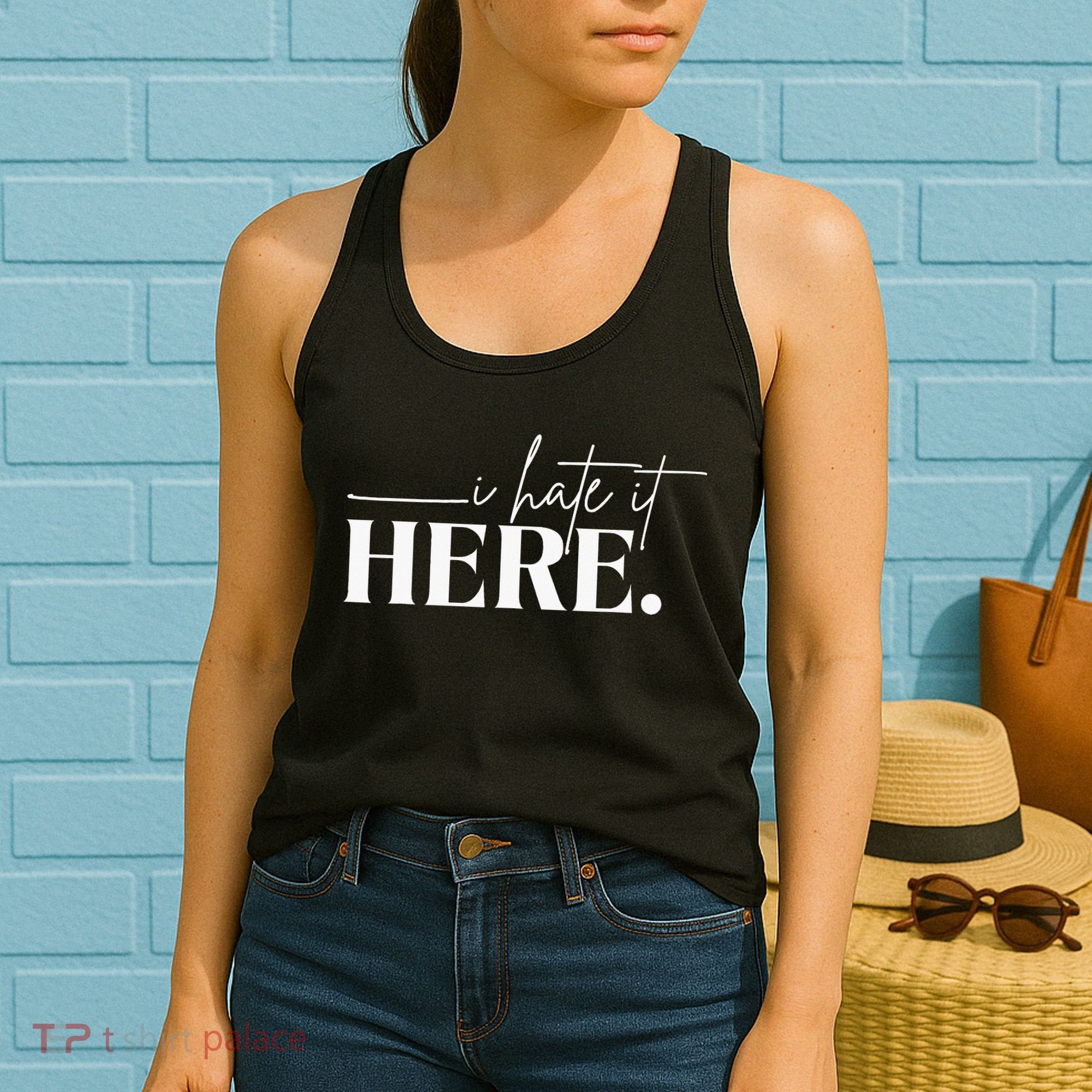 I Hate It Here Funny Saying White Text Women's Tank Top
