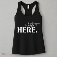 I Hate It Here Funny Saying White Text Women's Tank Top thumb 3