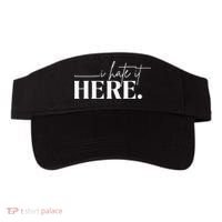 I Hate It Here Funny Saying White Text Visor thumb 0