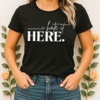 I Hate It Here Funny Saying White Text Women's T-Shirt thumb 2