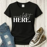 I Hate It Here Funny Saying White Text Women's T-Shirt thumb 3