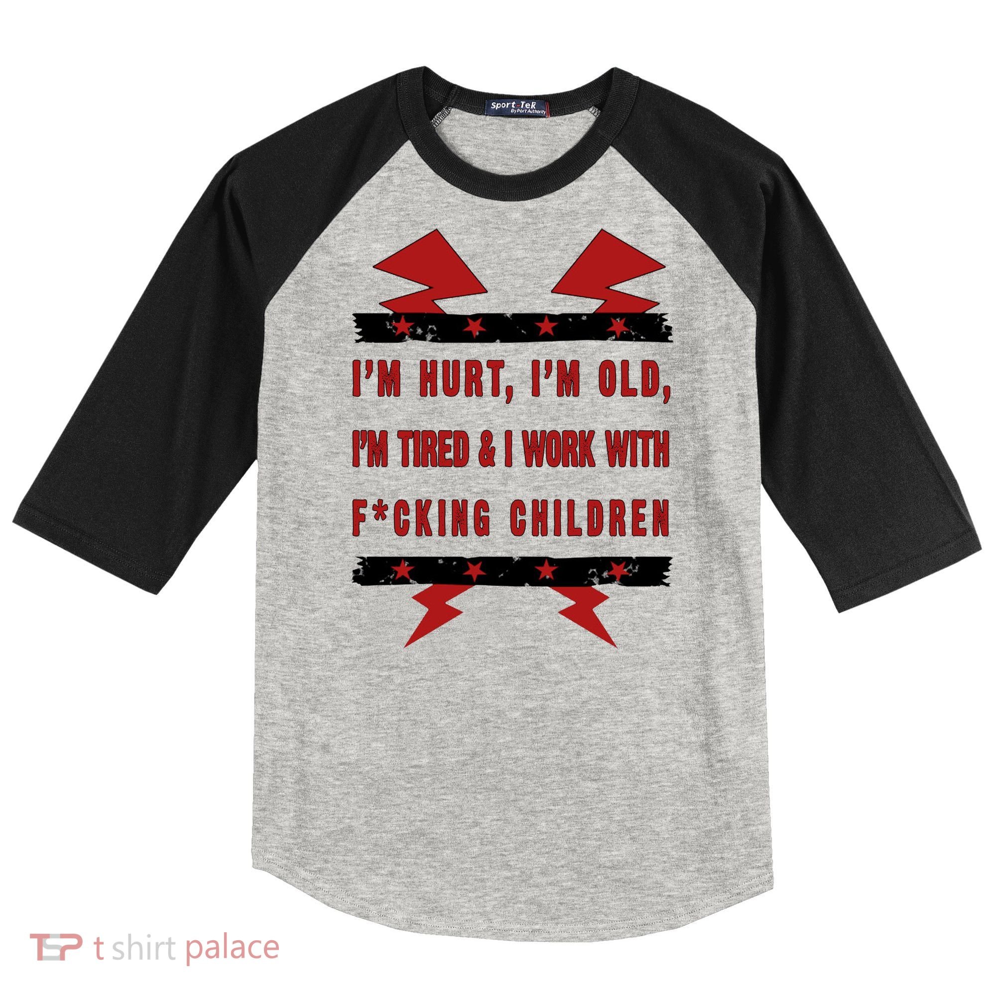 Im Hurt Im Old Im Tired I Work With Fcking Children Punk Raglan Baseball Sleeve Shirt