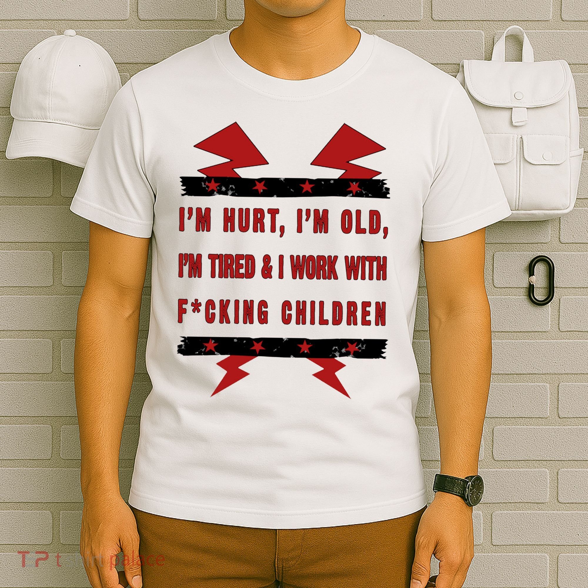 Im Hurt Im Old Im Tired I Work With Fcking Children Punk T-Shirt