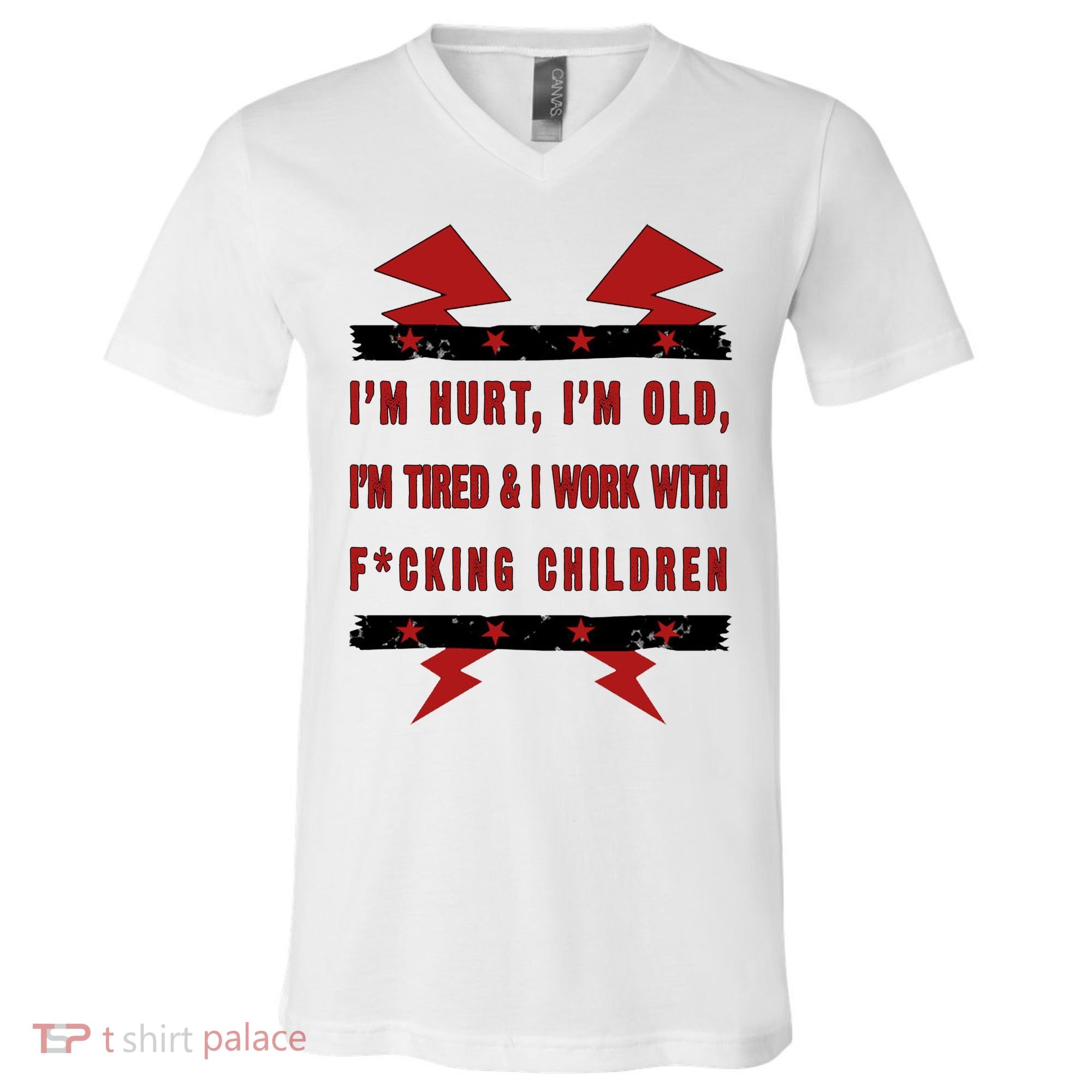 Im Hurt Im Old Im Tired I Work With Fcking Children Punk V-Neck T-Shirt