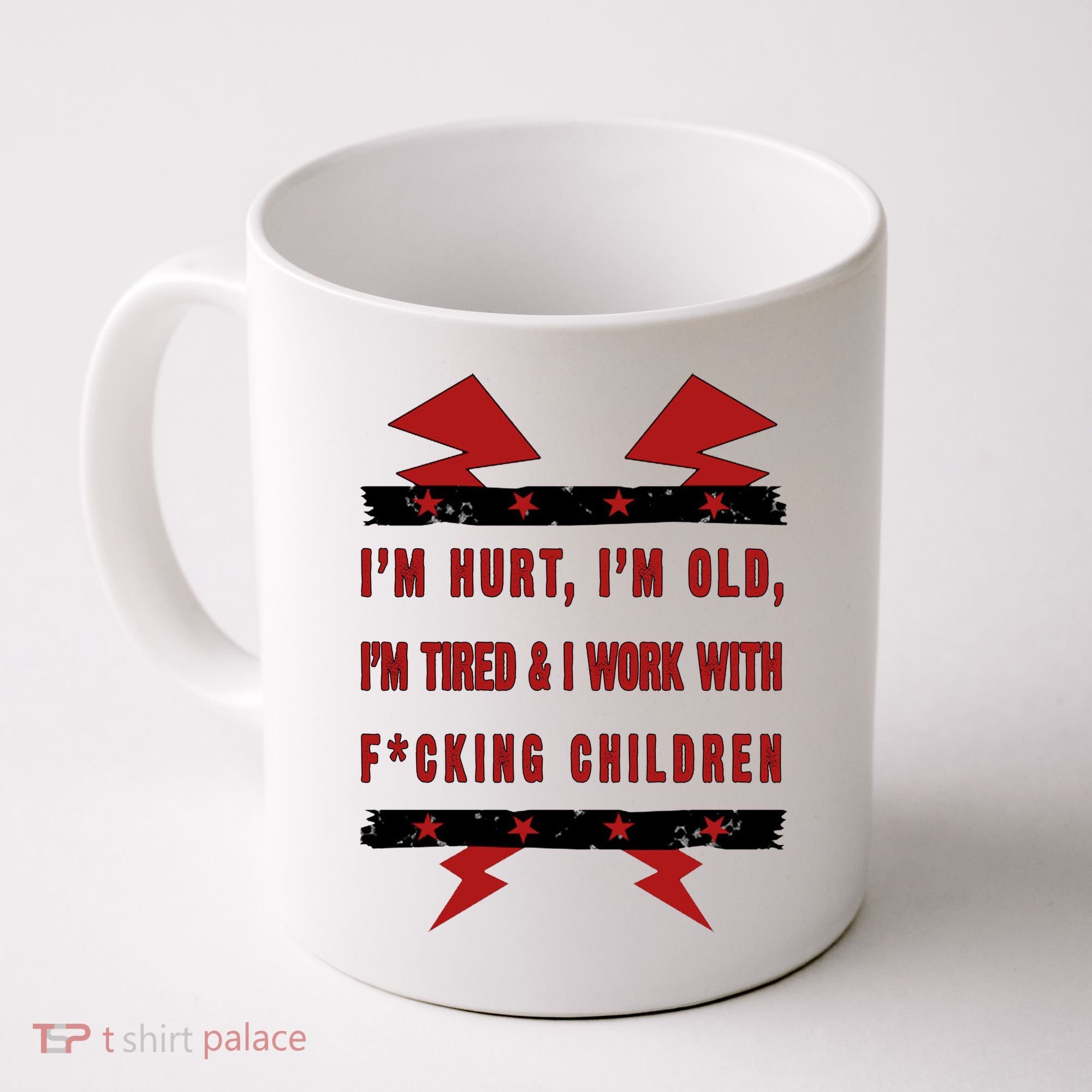 Im Hurt Im Old Im Tired I Work With Fcking Children Punk Coffee Mug
