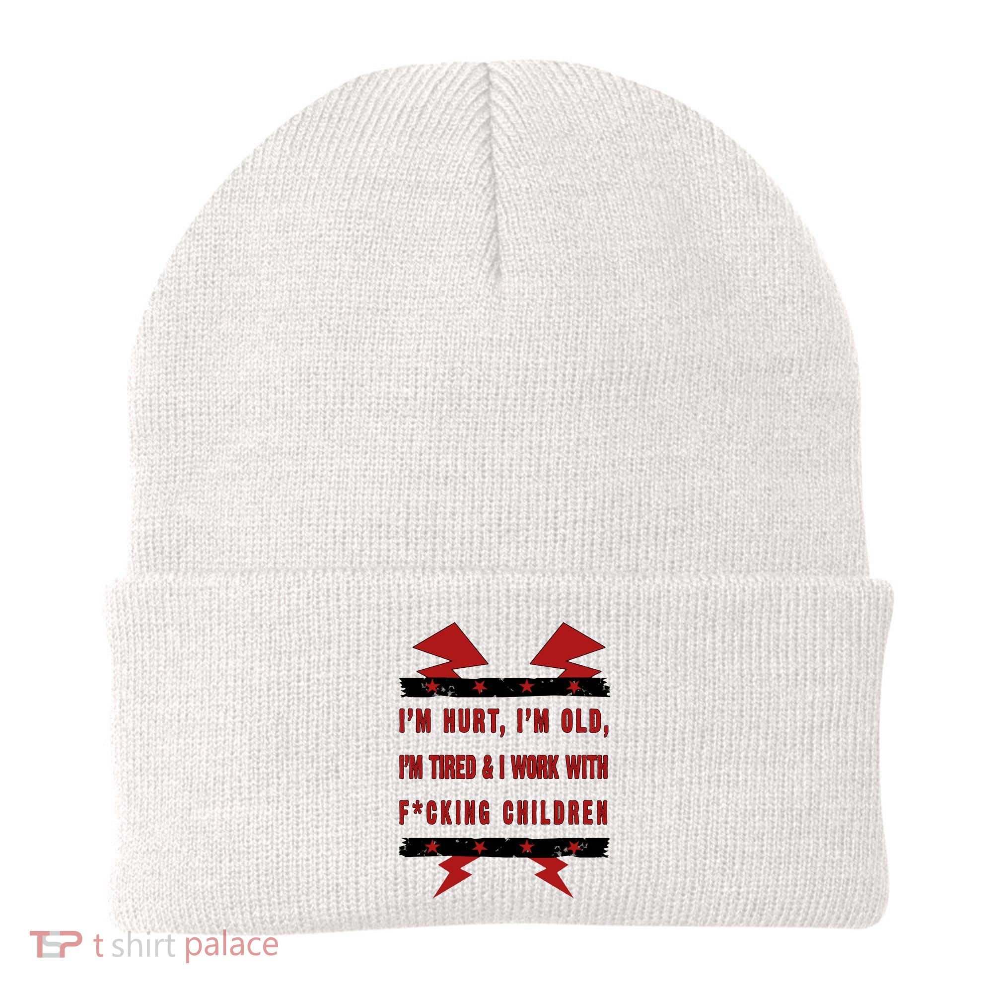 Im Hurt Im Old Im Tired I Work With Fcking Children Punk Beanie
