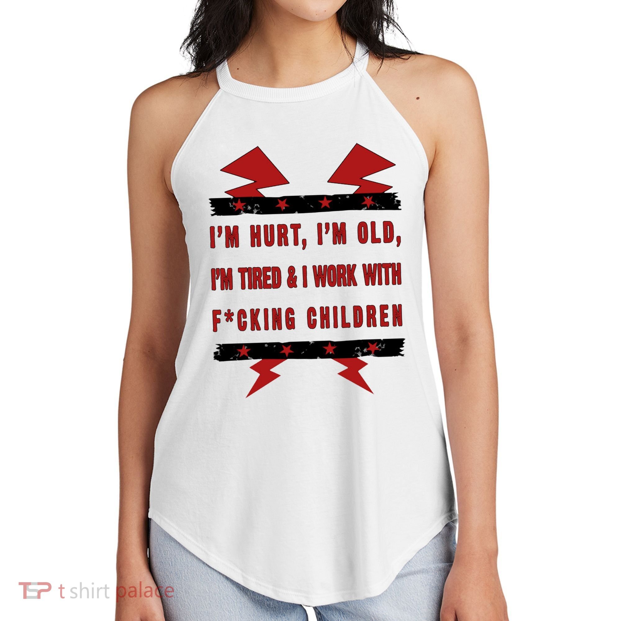 Im Hurt Im Old Im Tired I Work With Fcking Children Punk Women's Perfect Tri Rocker Tank