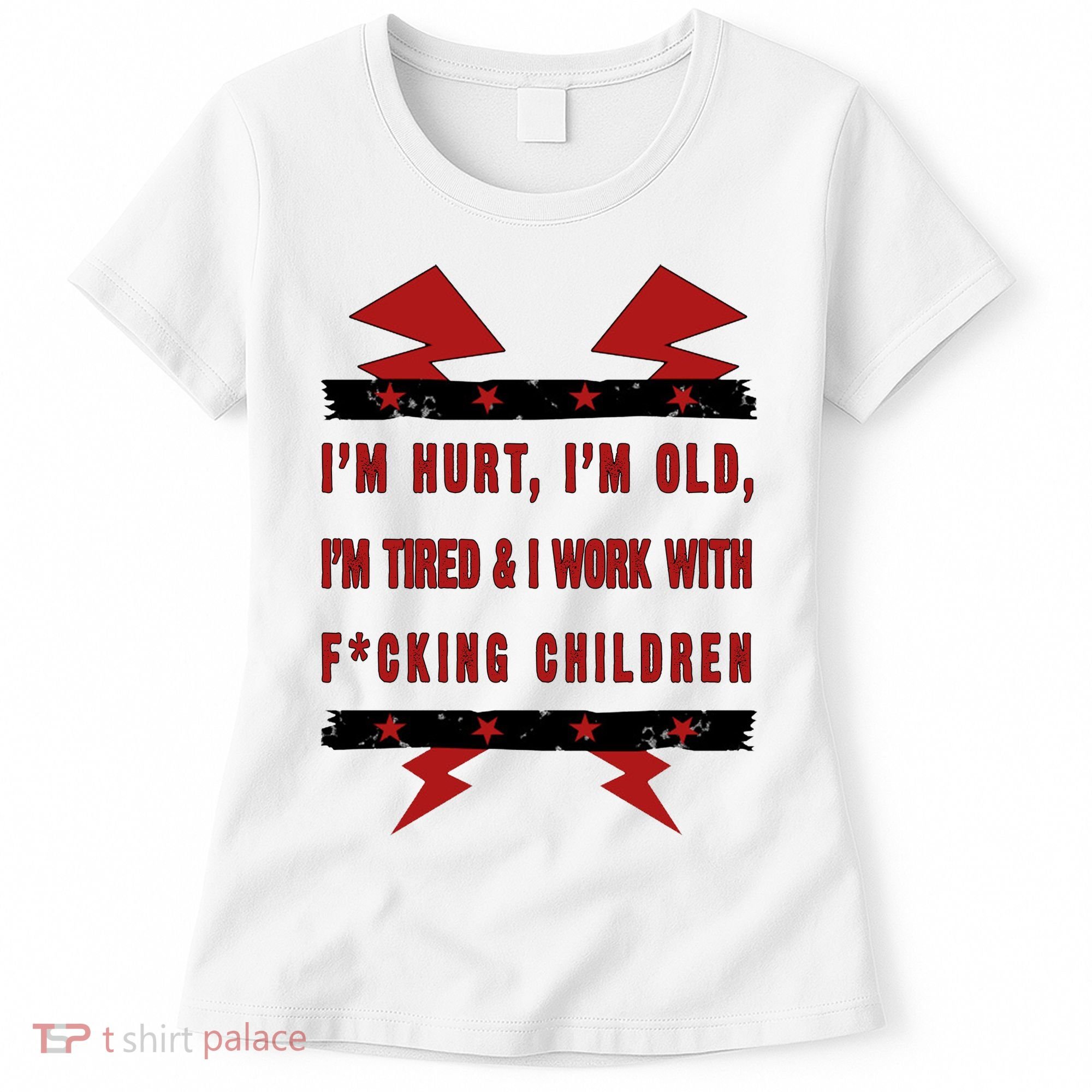 Im Hurt Im Old Im Tired I Work With Fcking Children Punk Women's T-Shirt