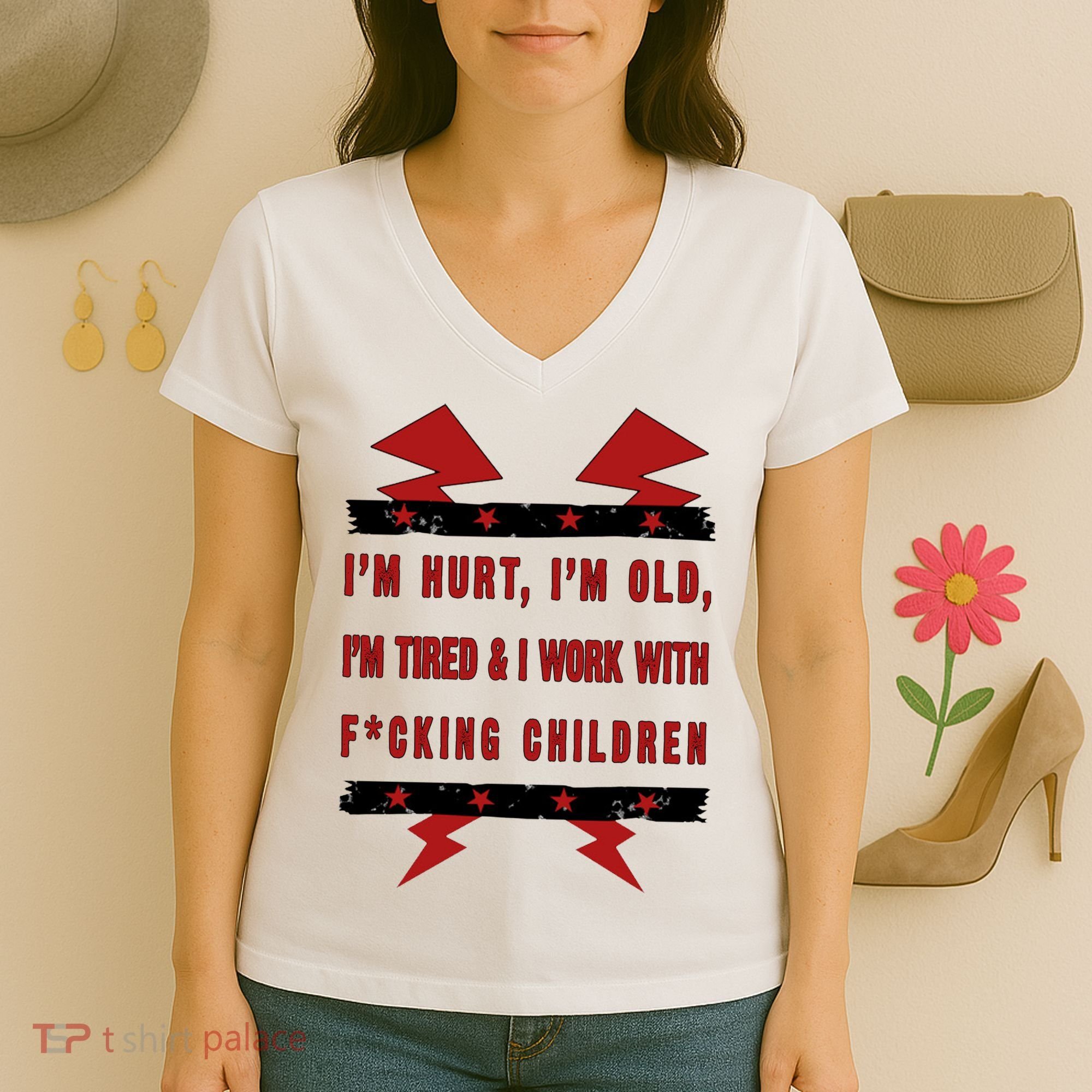 Im Hurt Im Old Im Tired I Work With Fcking Children Punk Women's V-Neck T-Shirt