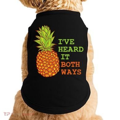I’ve Heard It Both Ways Psych Pineapple Lover Doggie Tank