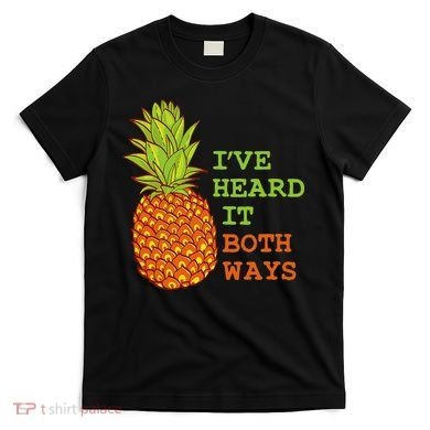 I’ve Heard It Both Ways Psych Pineapple Lover T-Shirt