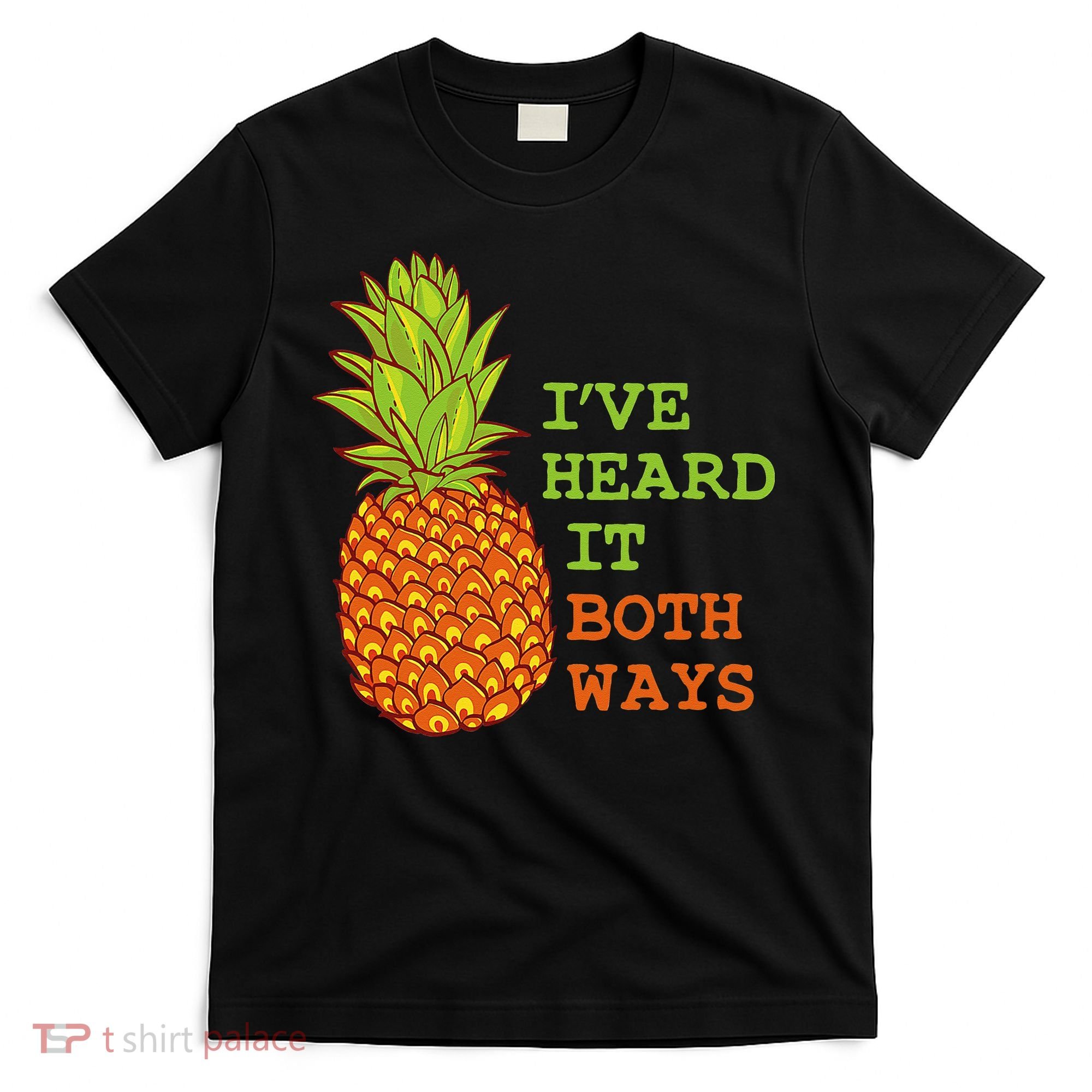 I’ve Heard It Both Ways Psych Pineapple Lover T-Shirt