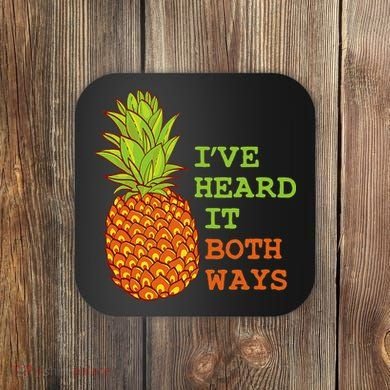 I’ve Heard It Both Ways Psych Pineapple Lover Coaster