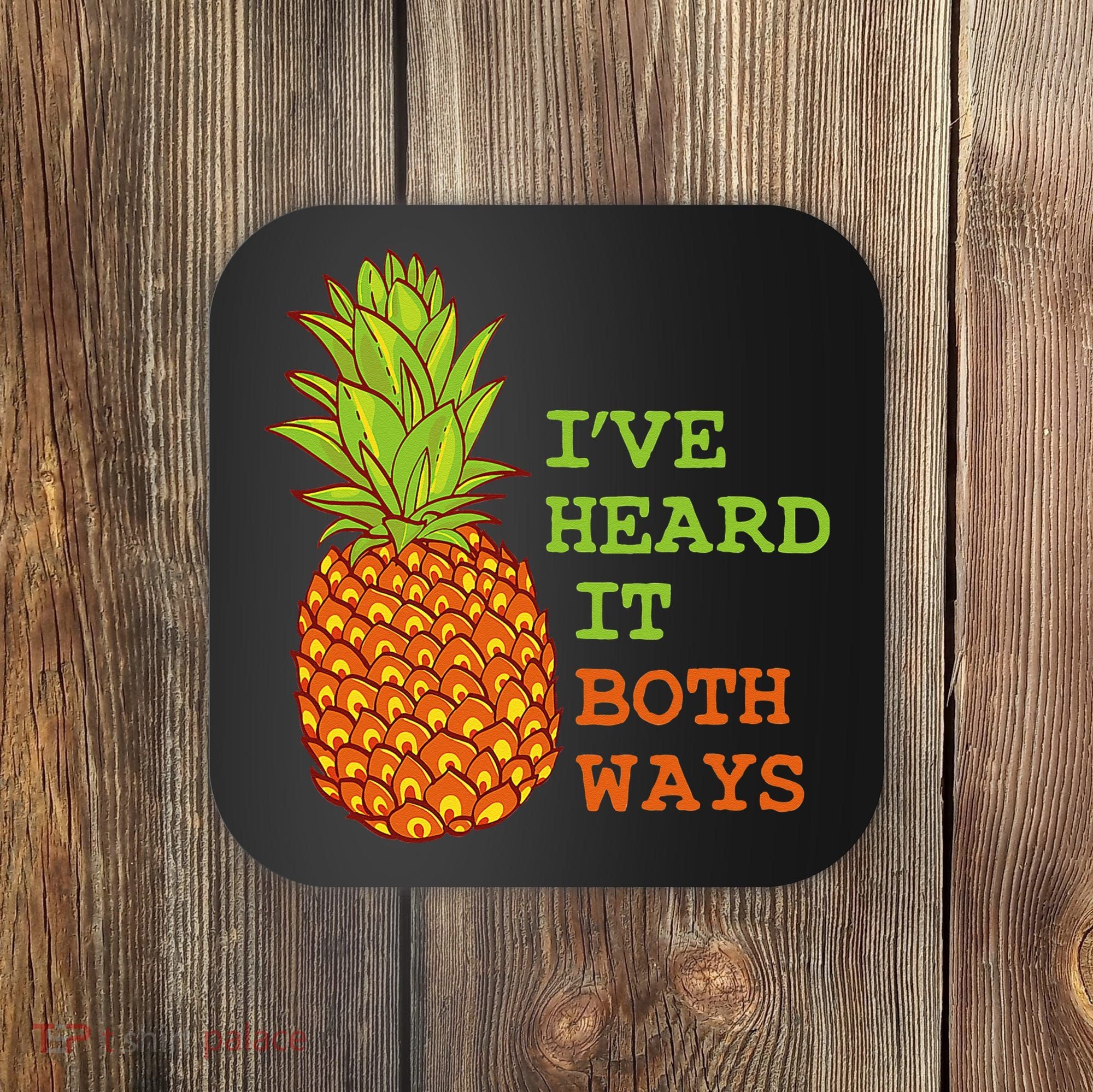 I’ve Heard It Both Ways Psych Pineapple Lover Coaster