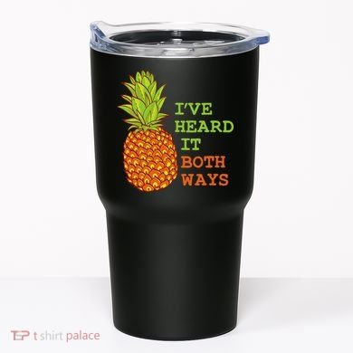I’ve Heard It Both Ways Psych Pineapple Lover Tumbler