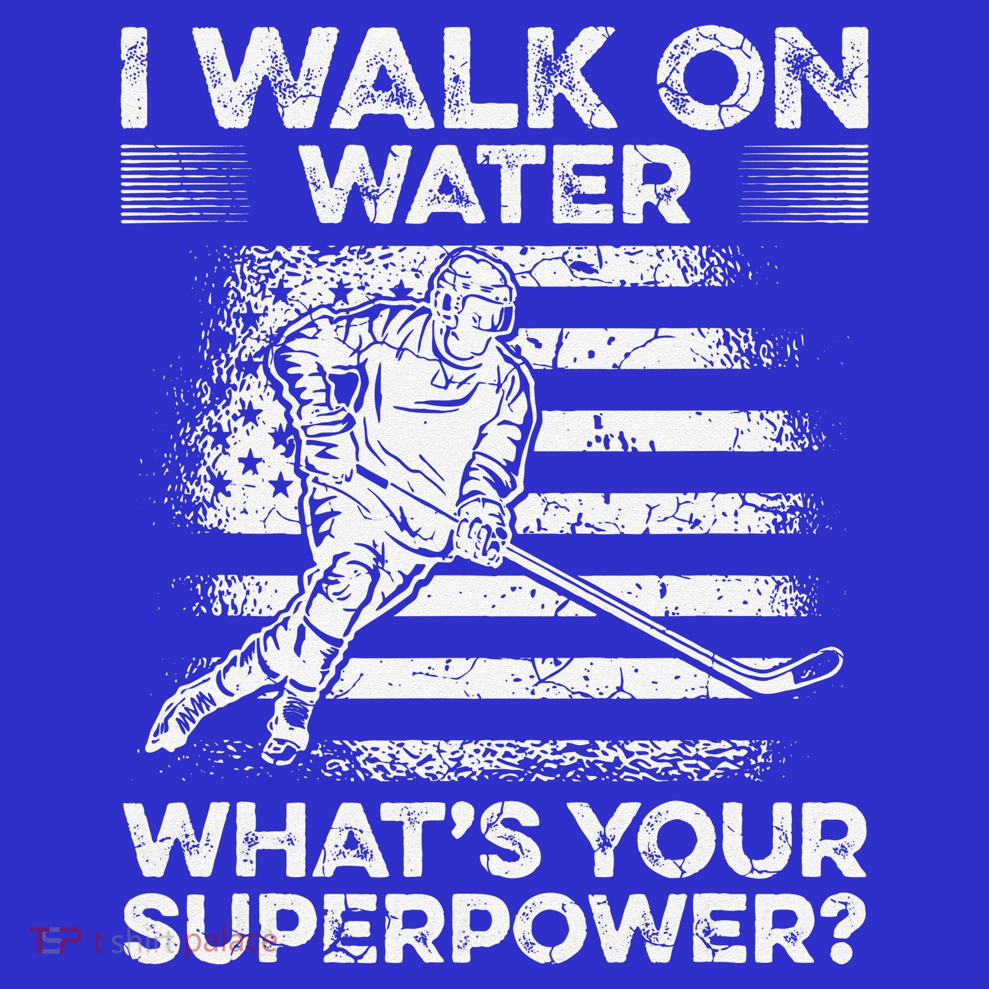 Ice Hockey I Walk On Water What Is Your Superpower Polo