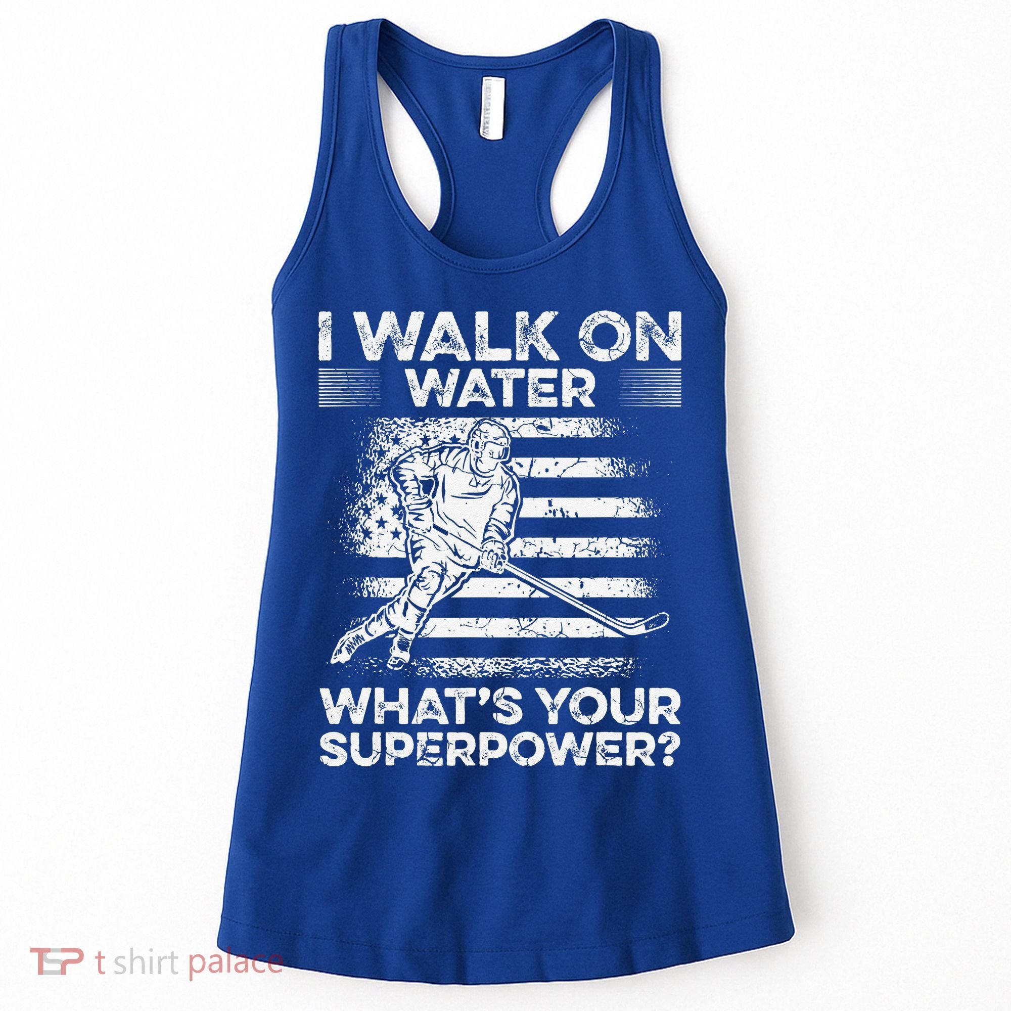 Ice Hockey I Walk On Water What Is Your Superpower Women's Tank Top