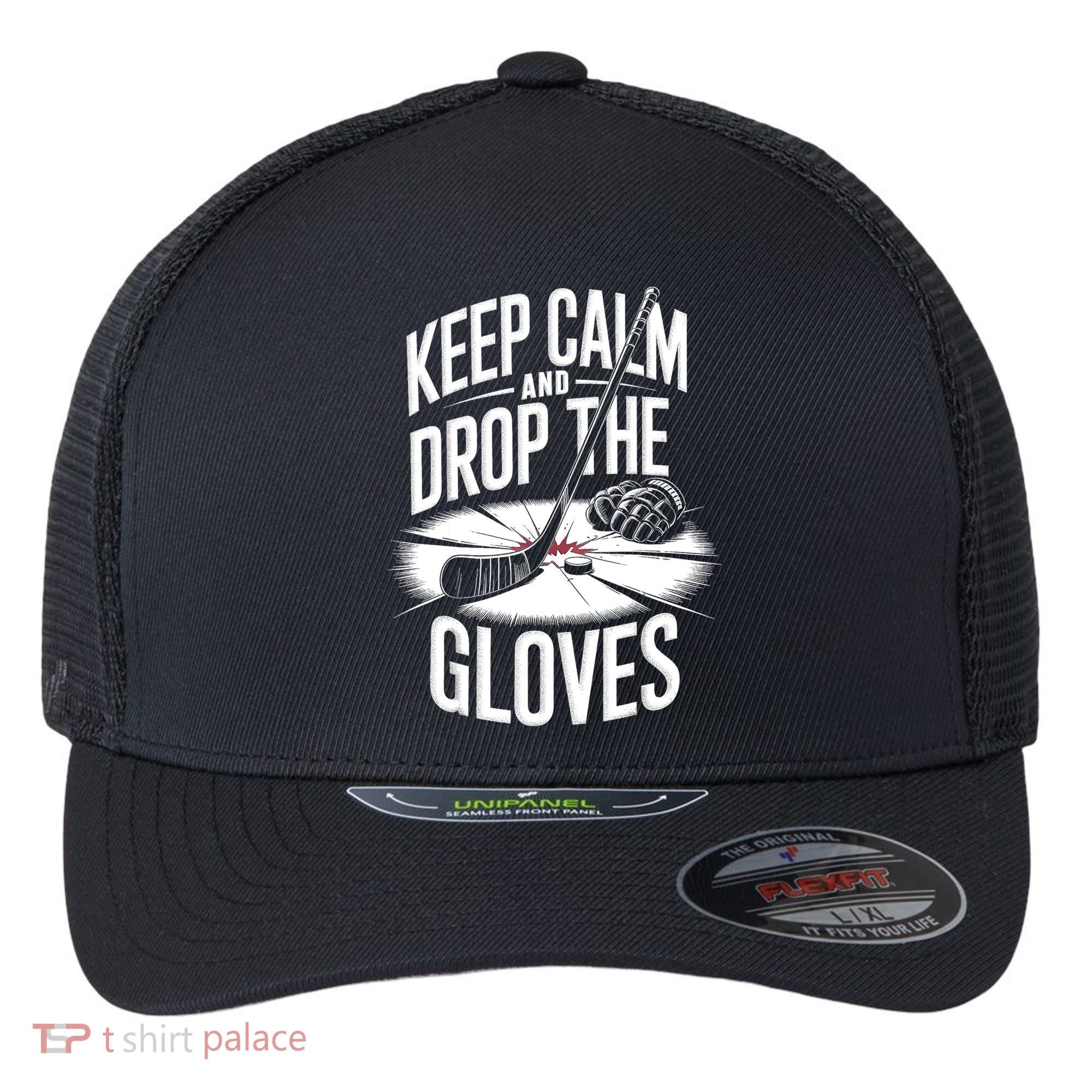 Ice Hockey Keep Calm And Drop The Gloves Style Gift Flexfit Unipanel Trucker Cap