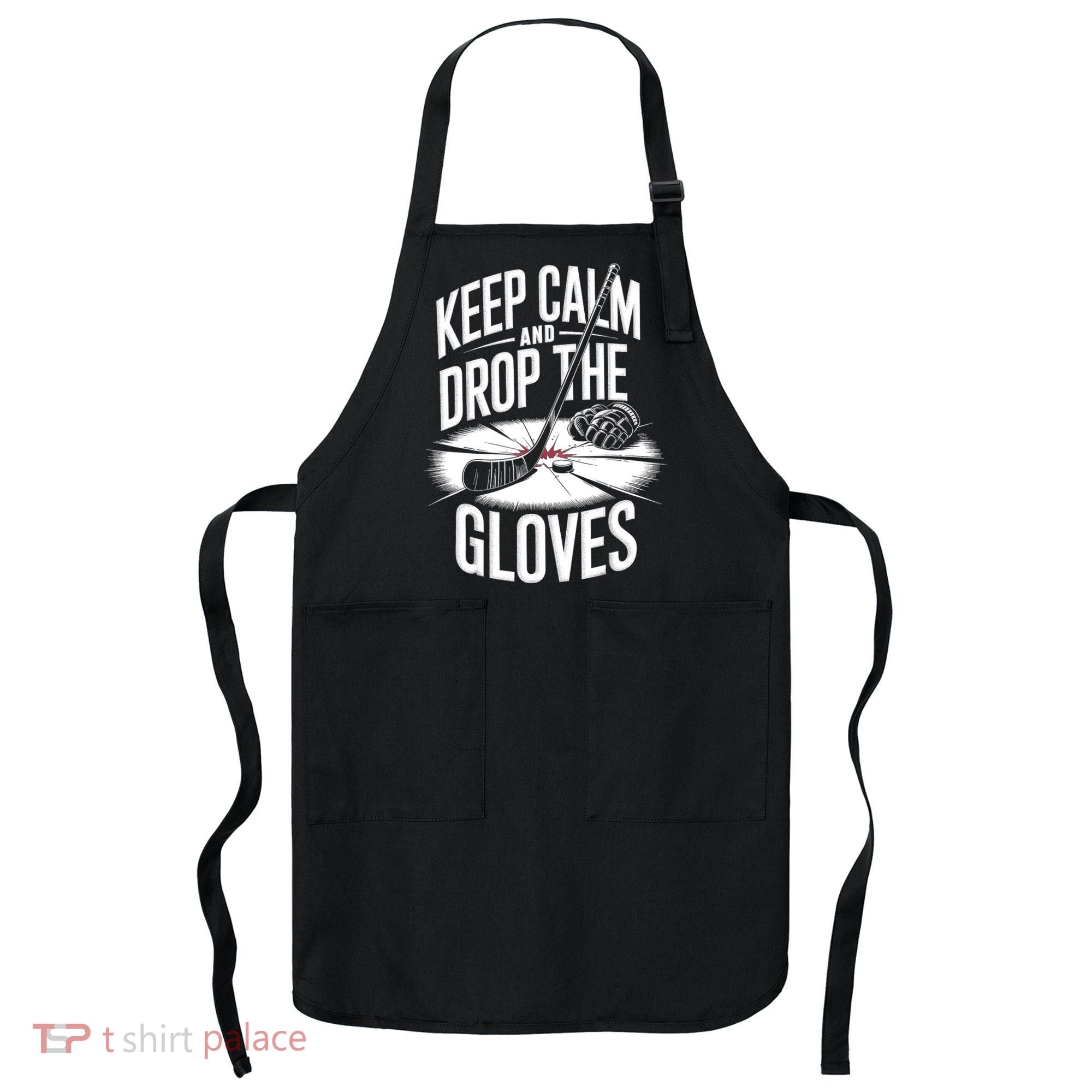 Ice Hockey Keep Calm And Drop The Gloves Style Gift Apron