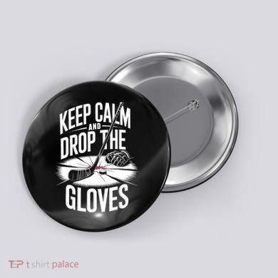 Ice Hockey Keep Calm And Drop The Gloves Style Gift Button