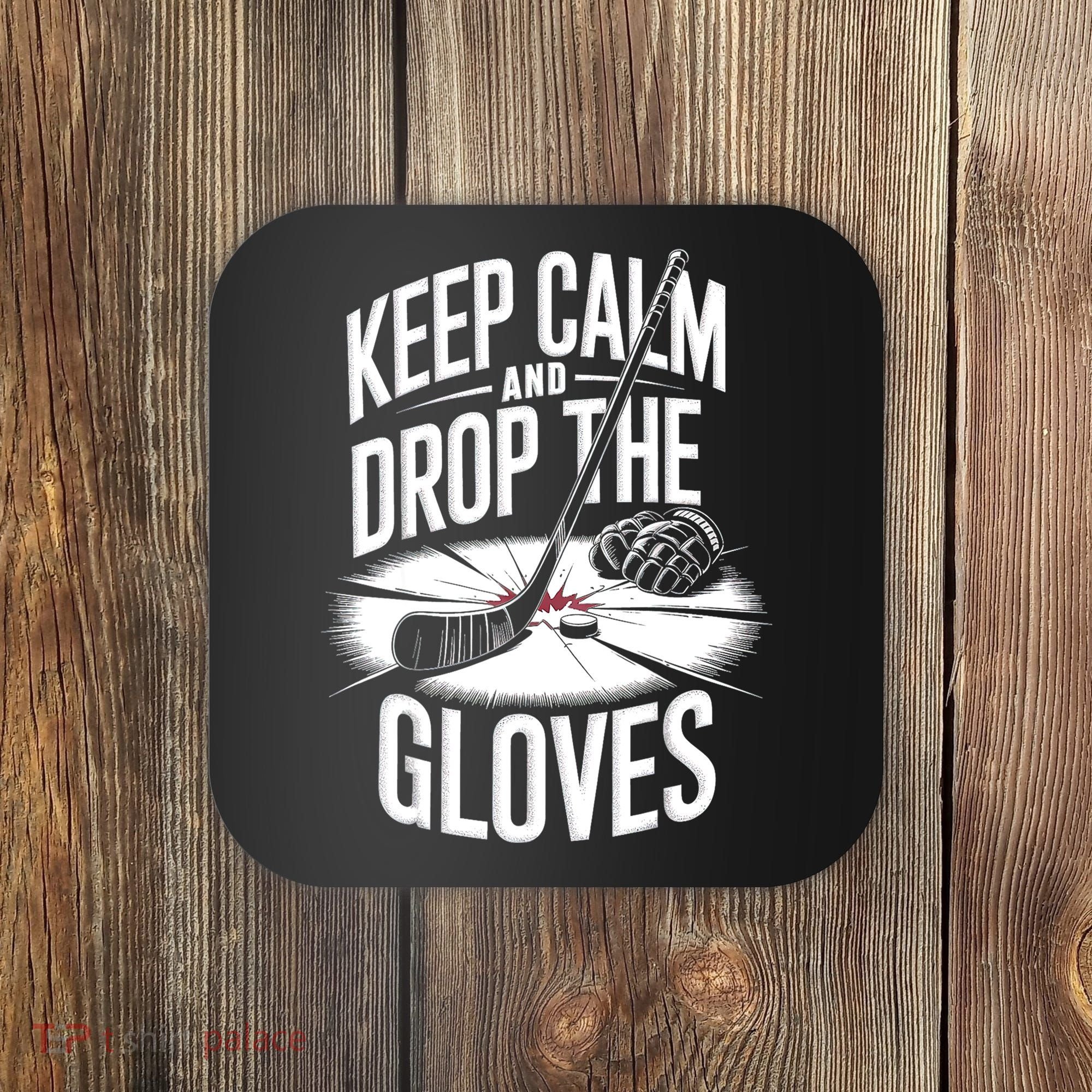 Ice Hockey Keep Calm And Drop The Gloves Style Gift Coaster