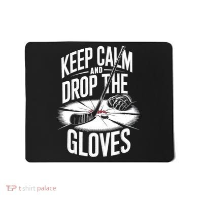 Ice Hockey Keep Calm And Drop The Gloves Style Gift Mousepad