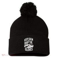 Ice Hockey Keep Calm And Drop The Gloves Style Gift Pom Pom 12in Knit Beanie thumb 0