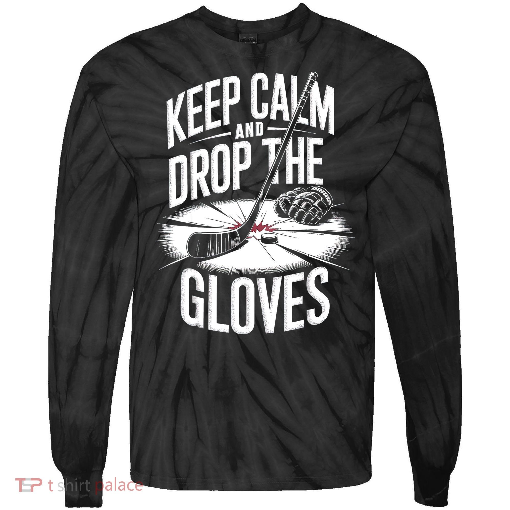 Ice Hockey Keep Calm And Drop The Gloves Style Gift Tie-Dye Long Sleeve Shirt