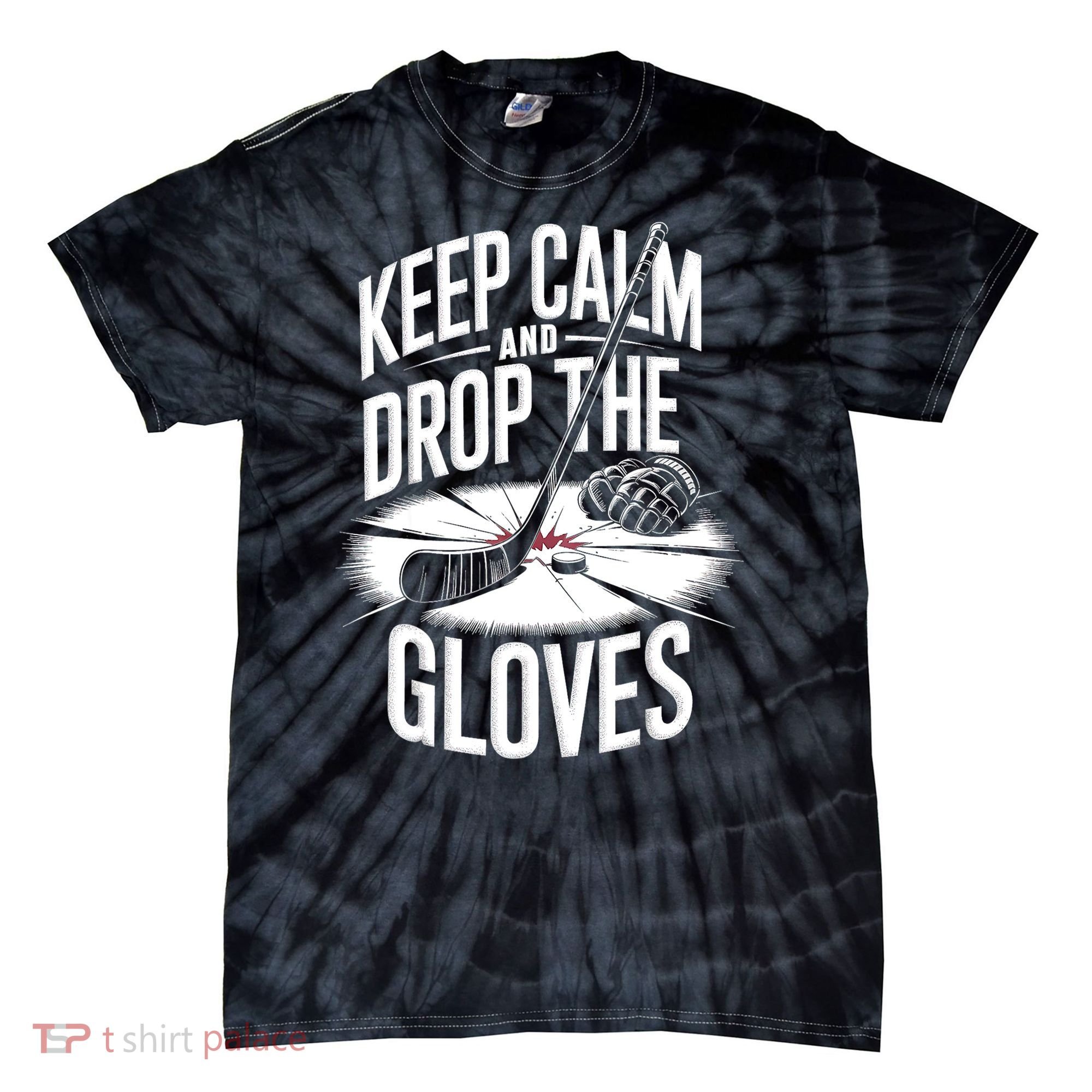 Ice Hockey Keep Calm And Drop The Gloves Style Gift Tie-Dye T-Shirt