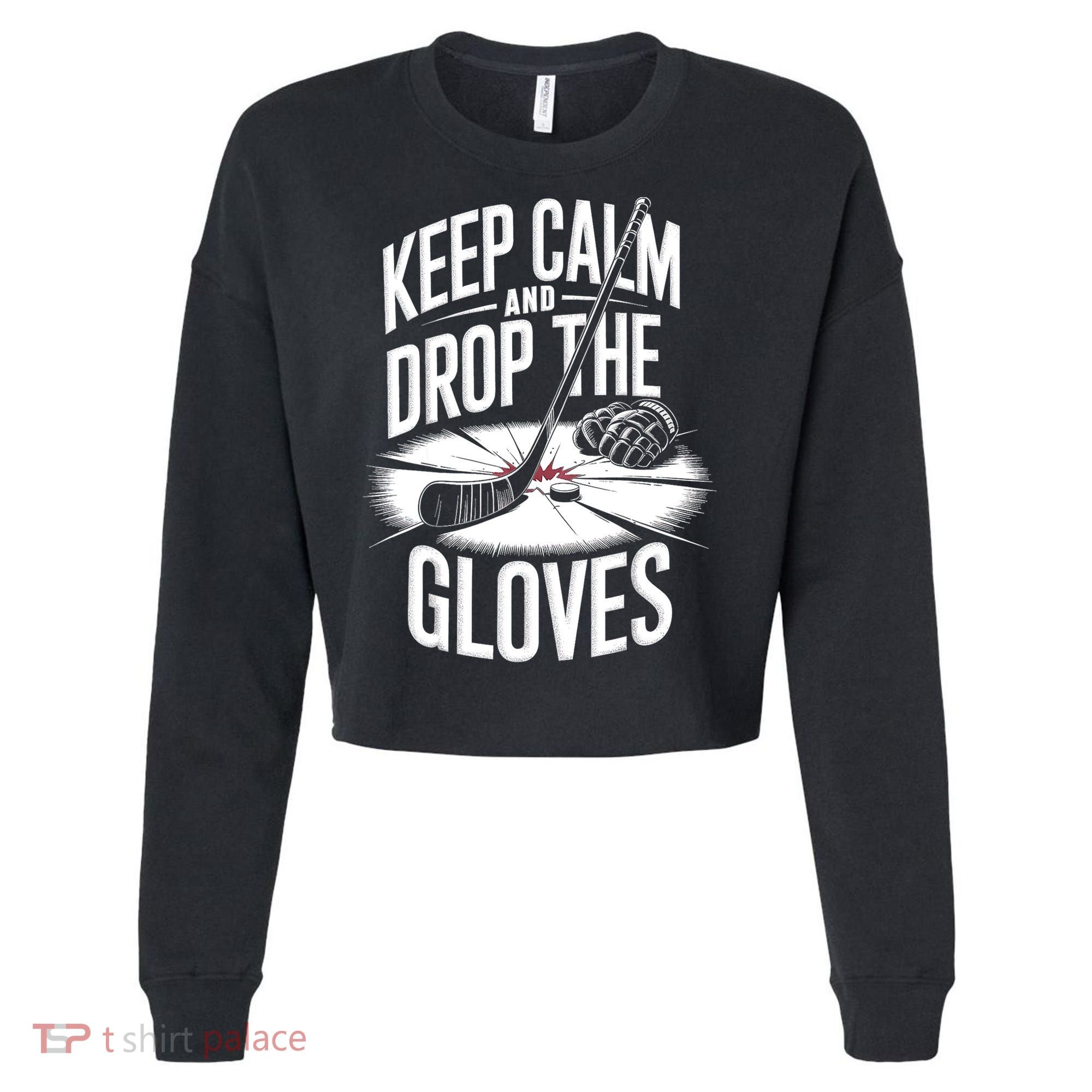 Ice Hockey Keep Calm And Drop The Gloves Style Gift Cropped Pullover Crew