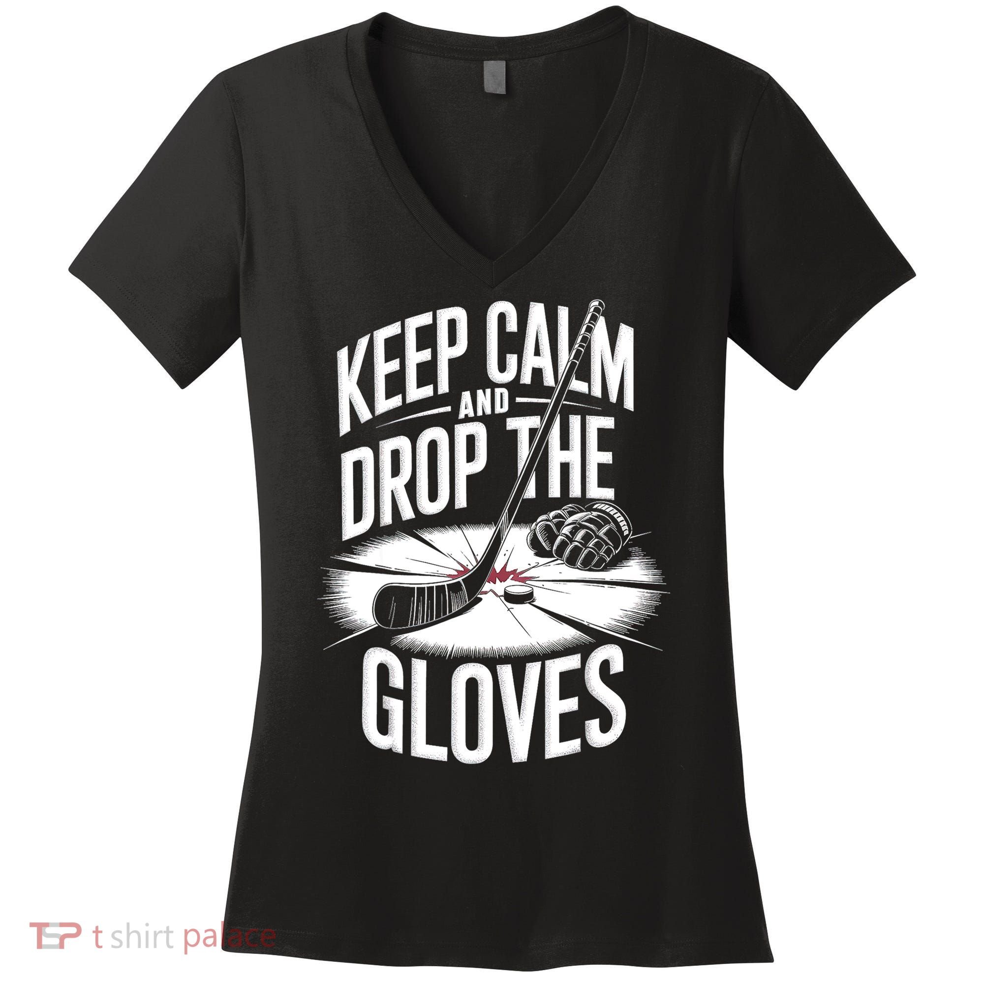 Ice Hockey Keep Calm And Drop The Gloves Style Gift Women's V-Neck T-Shirt