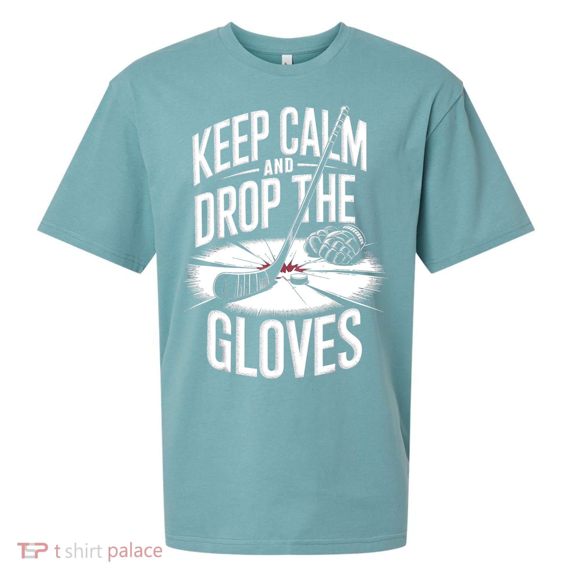 Ice Hockey Keep Calm And Drop The Gloves Style Gift Sueded Cloud Jersey T-Shirt
