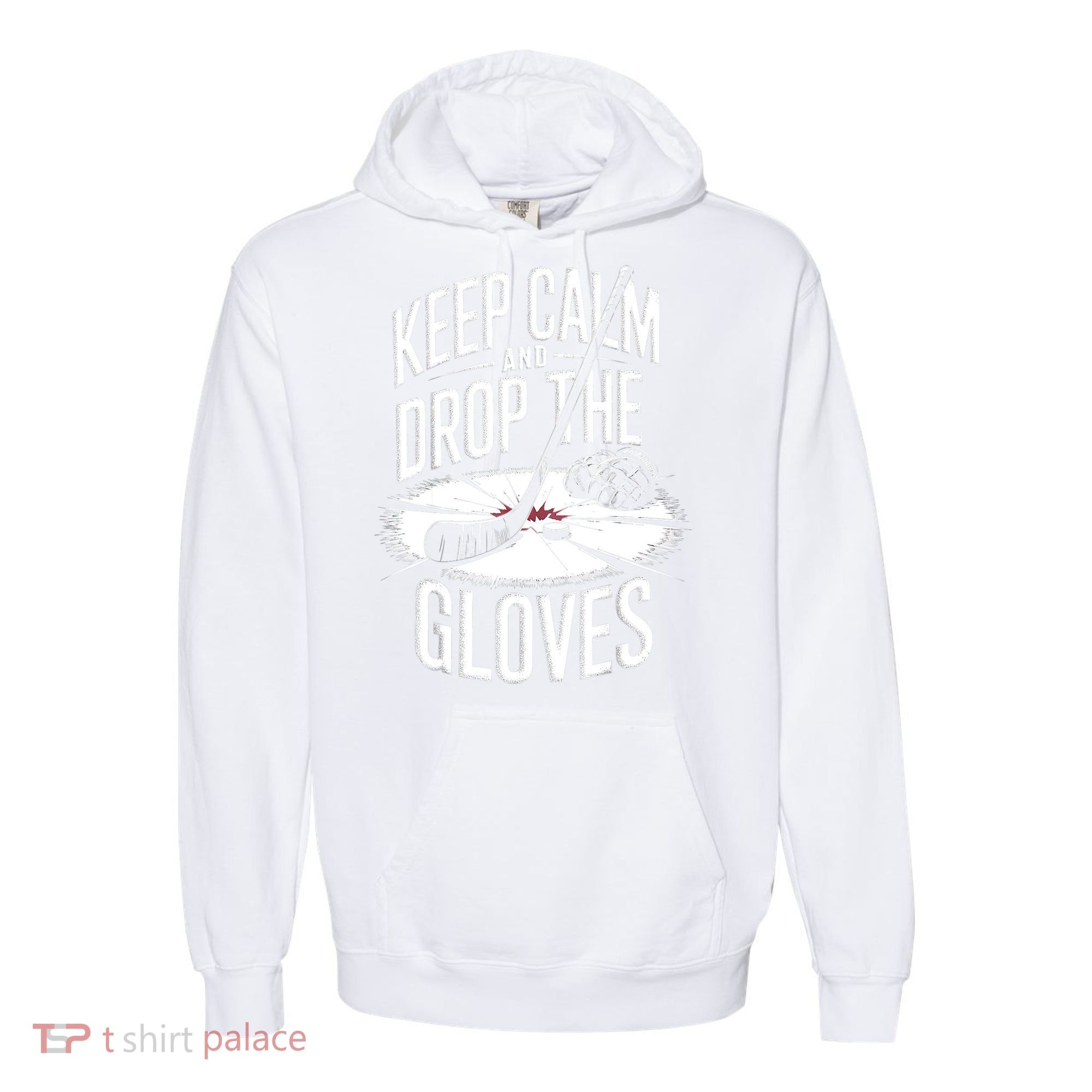 Ice Hockey Keep Calm And Drop The Gloves Style Gift Comfort Colors Garment-Dyed Hooded Sweatshirt
