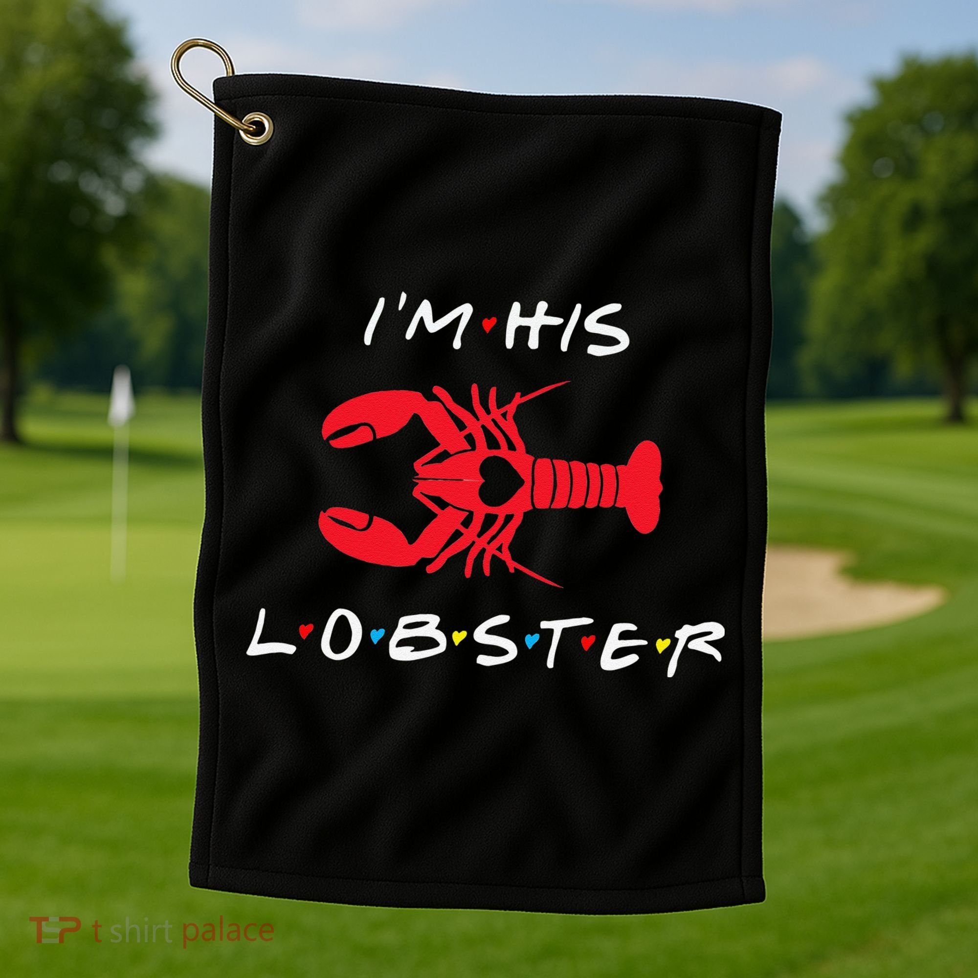 I'm His Lobster Matching Couple Valentine's Day Gift Golf Towel