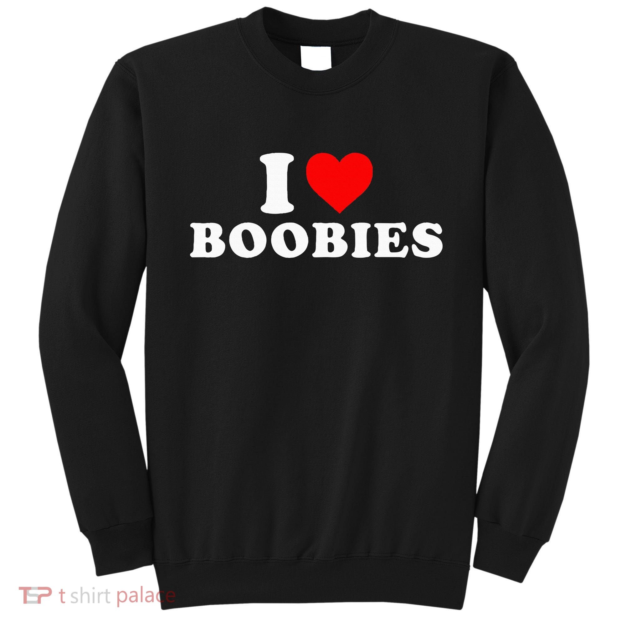 I Heart Love Boobies Sweatshirt