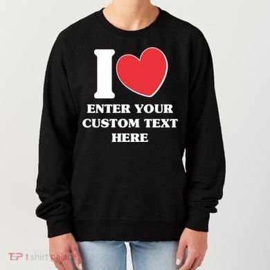 I Heart Love Custom Text Personalize Women's Sweatshirt