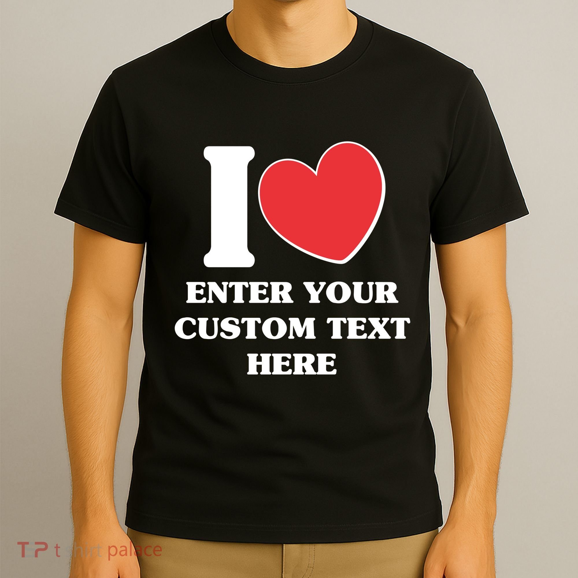I Heart Love Custom Text Personalize T-Shirt