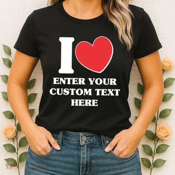 I Heart Love Custom Text Personalize Women's T-Shirt