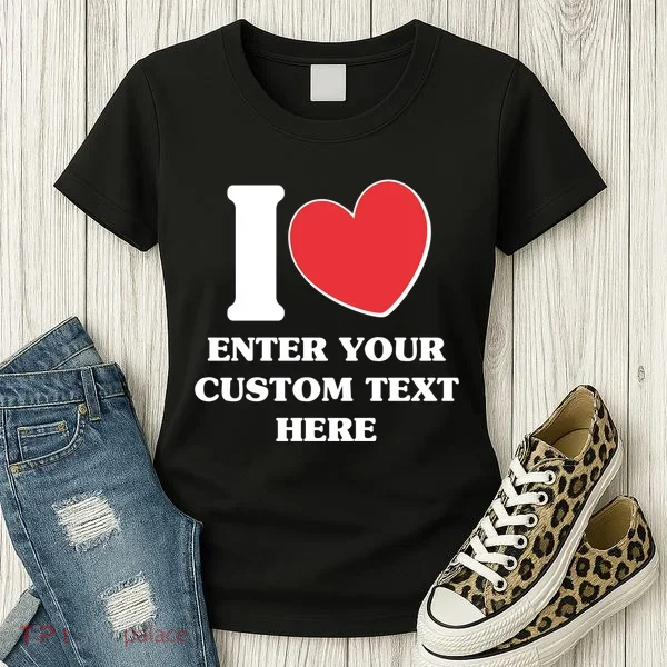 I Heart Love Custom Text Personalize Women's T-Shirt