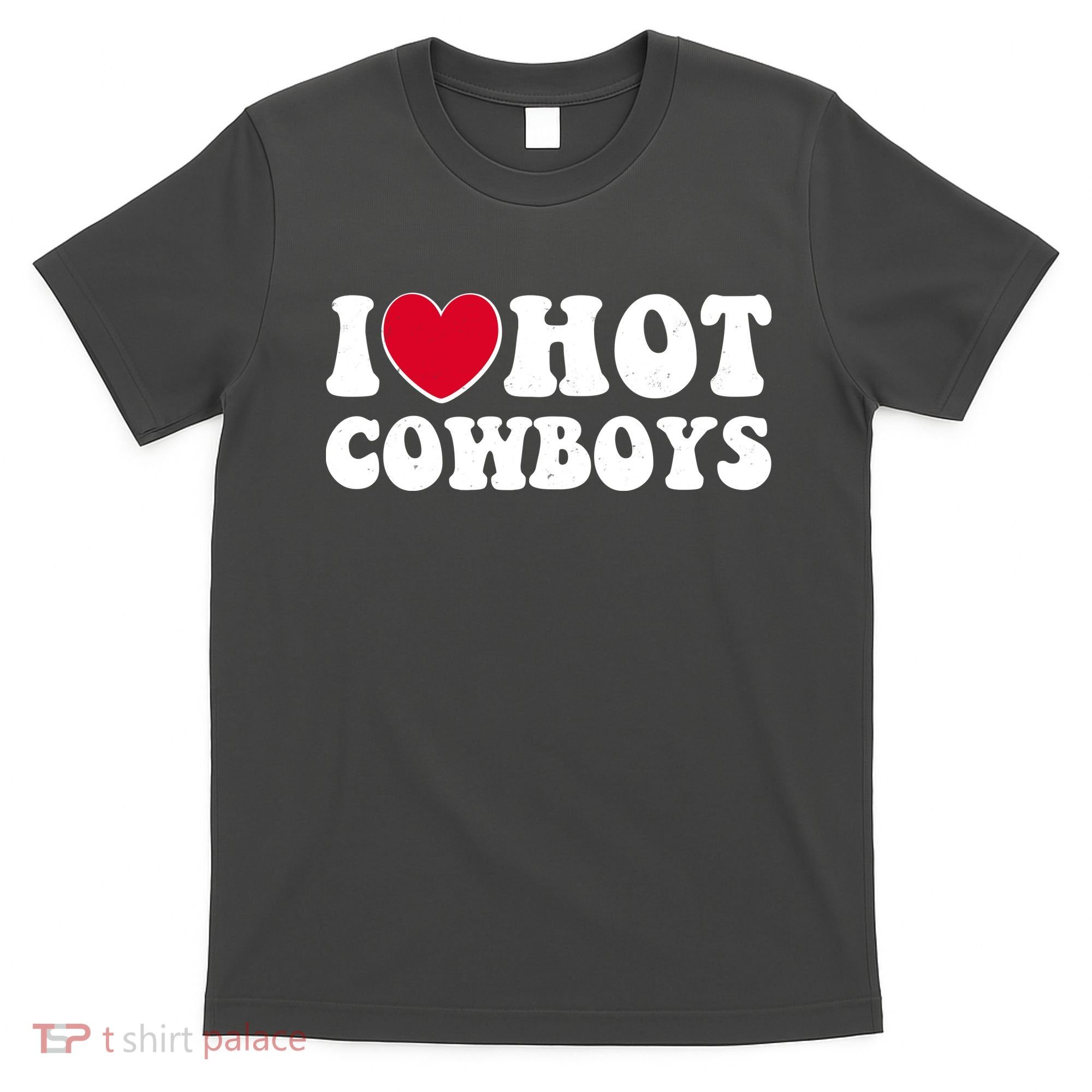 I Heart Love Hot Cowboys T-Shirt