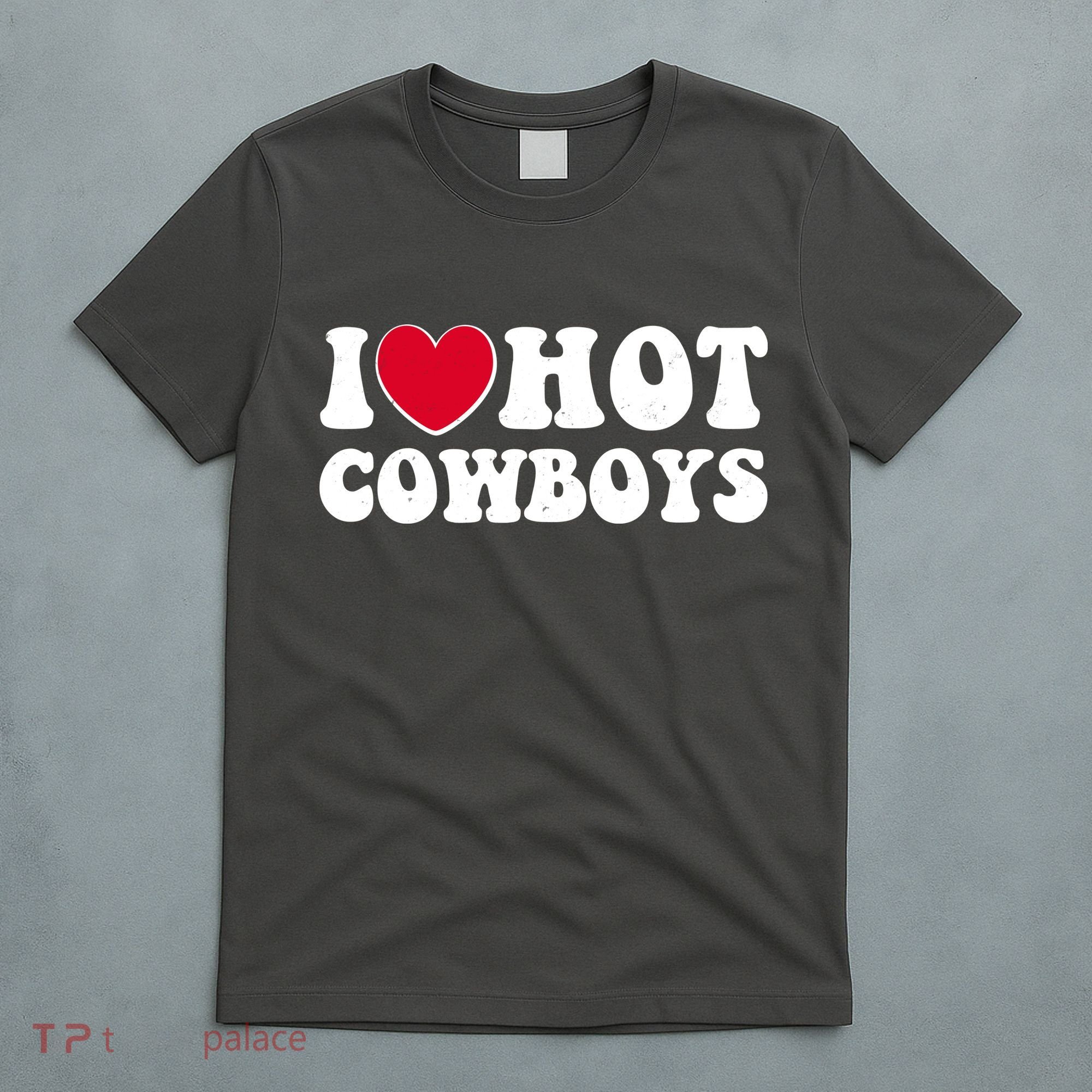 I Heart Love Hot Cowboys T-Shirt