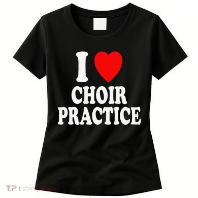 I Heart (Love) Choir Practice Singing Chorus Women's T-Shirt