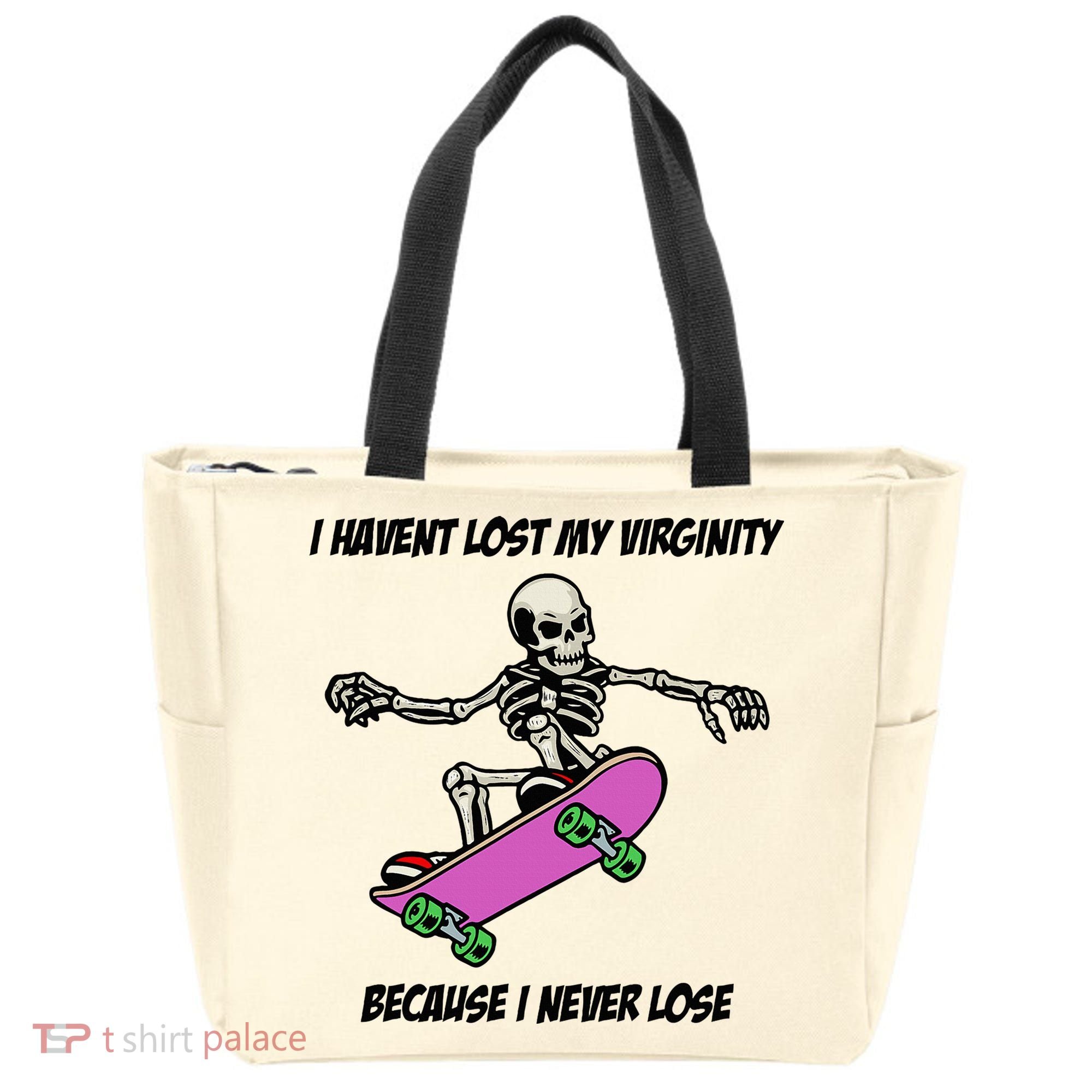 I Havent Lost My Virginity Because I Never Lose Tote Bag