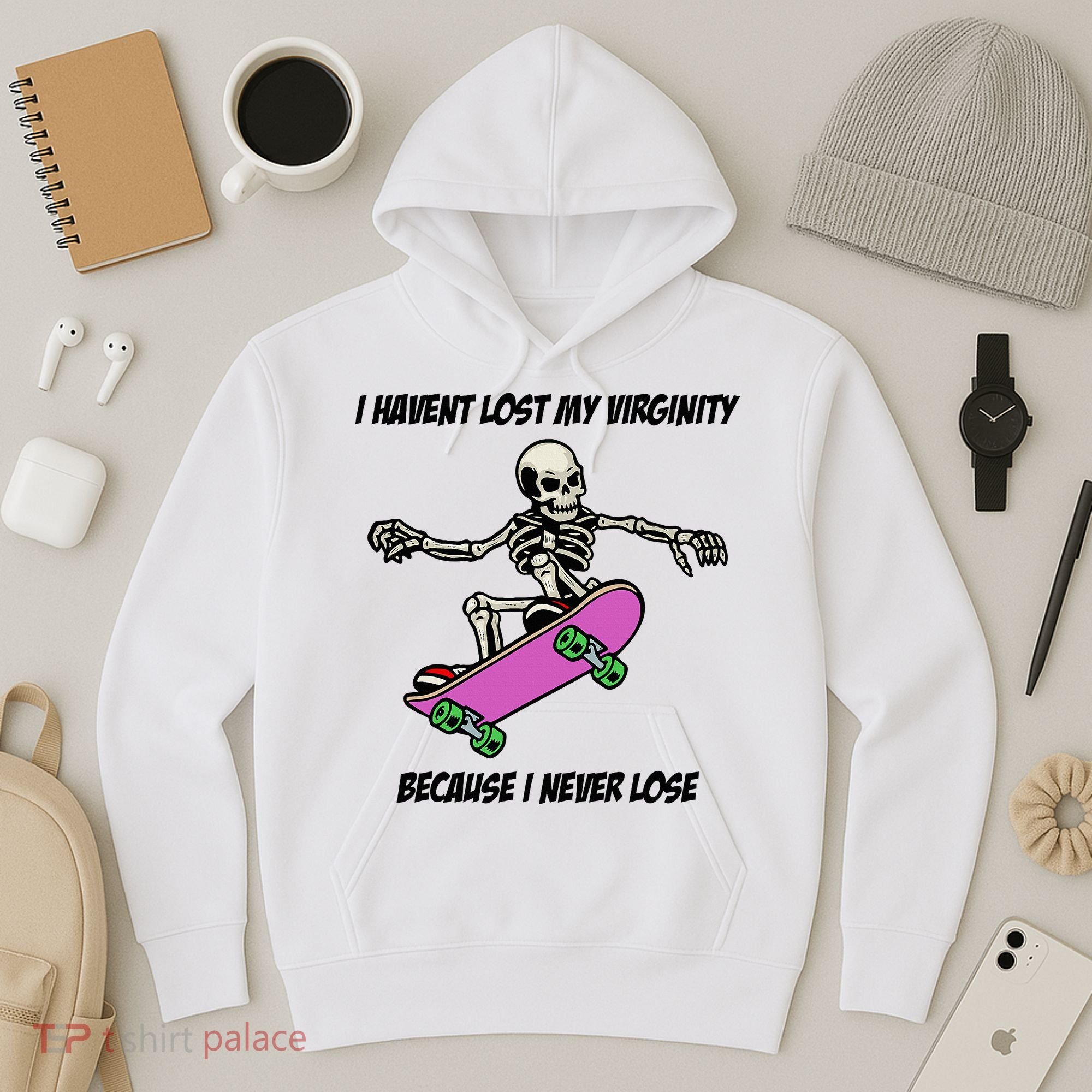 I Havent Lost My Virginity Because I Never Lose Hoodie