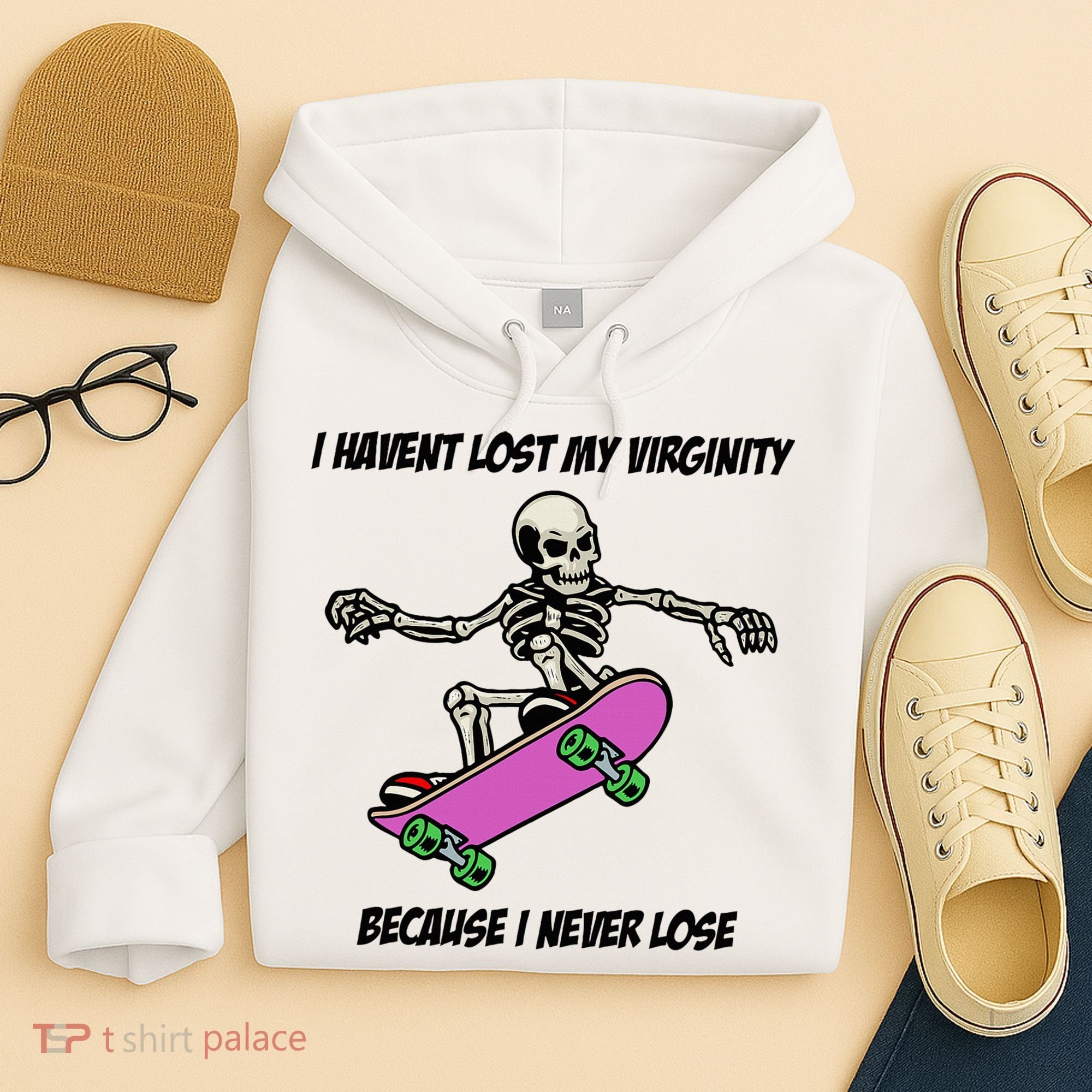 I Havent Lost My Virginity Because I Never Lose Hoodie