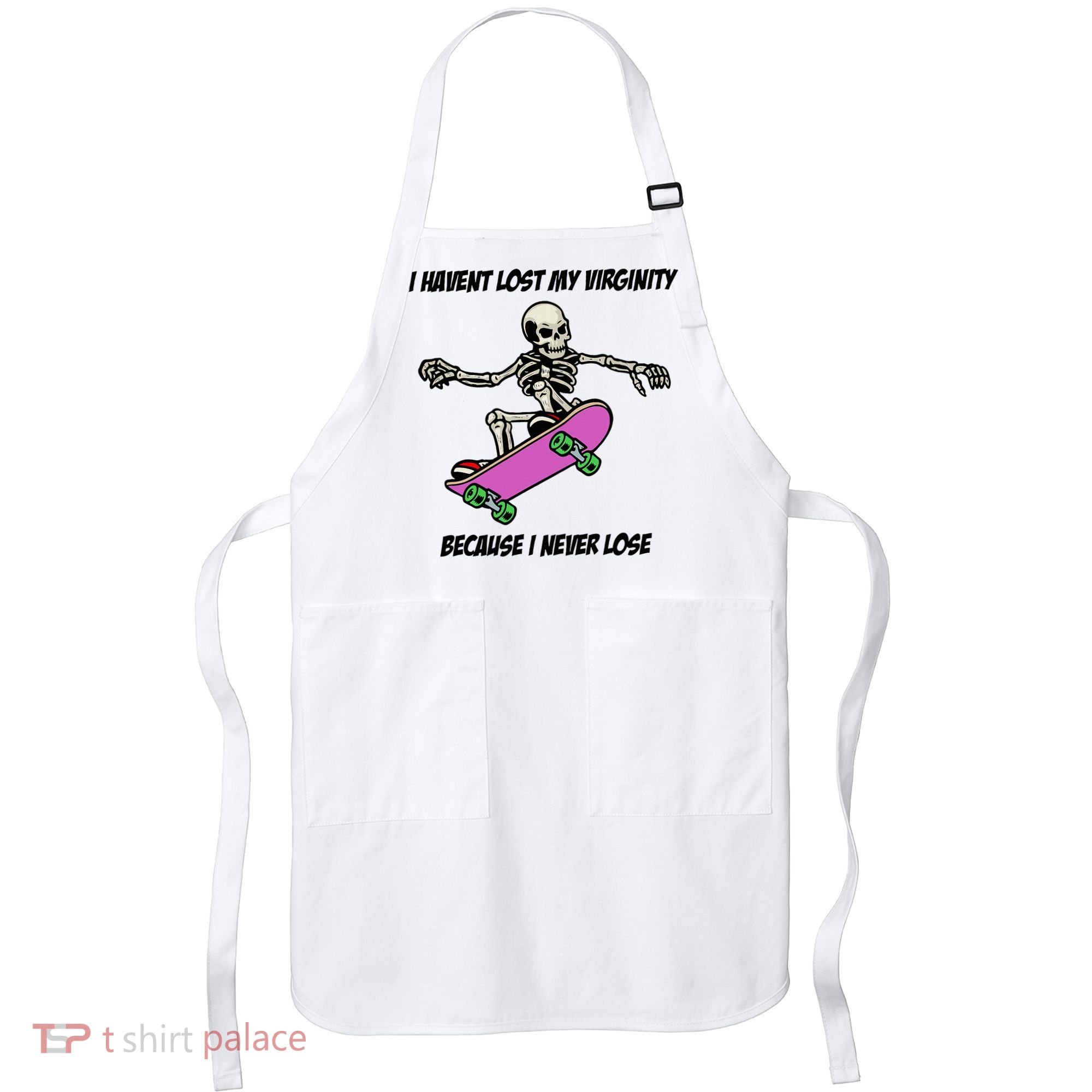 I Havent Lost My Virginity Because I Never Lose Apron