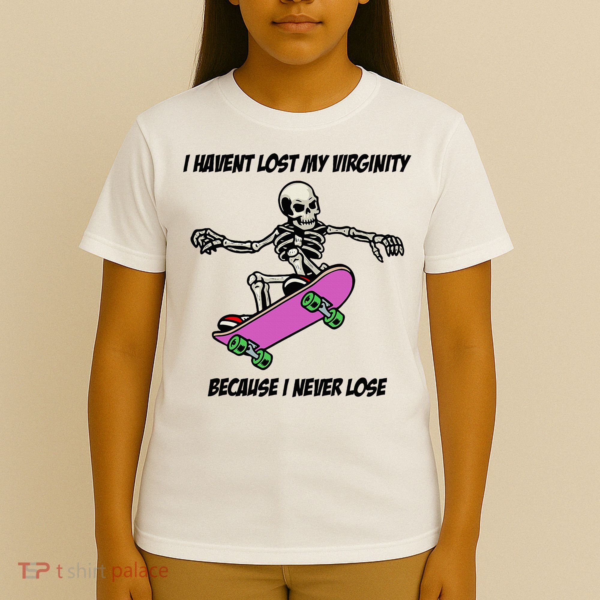 I Havent Lost My Virginity Because I Never Lose T-Shirt