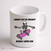I Havent Lost My Virginity Because I Never Lose Coffee Mug thumb 1
