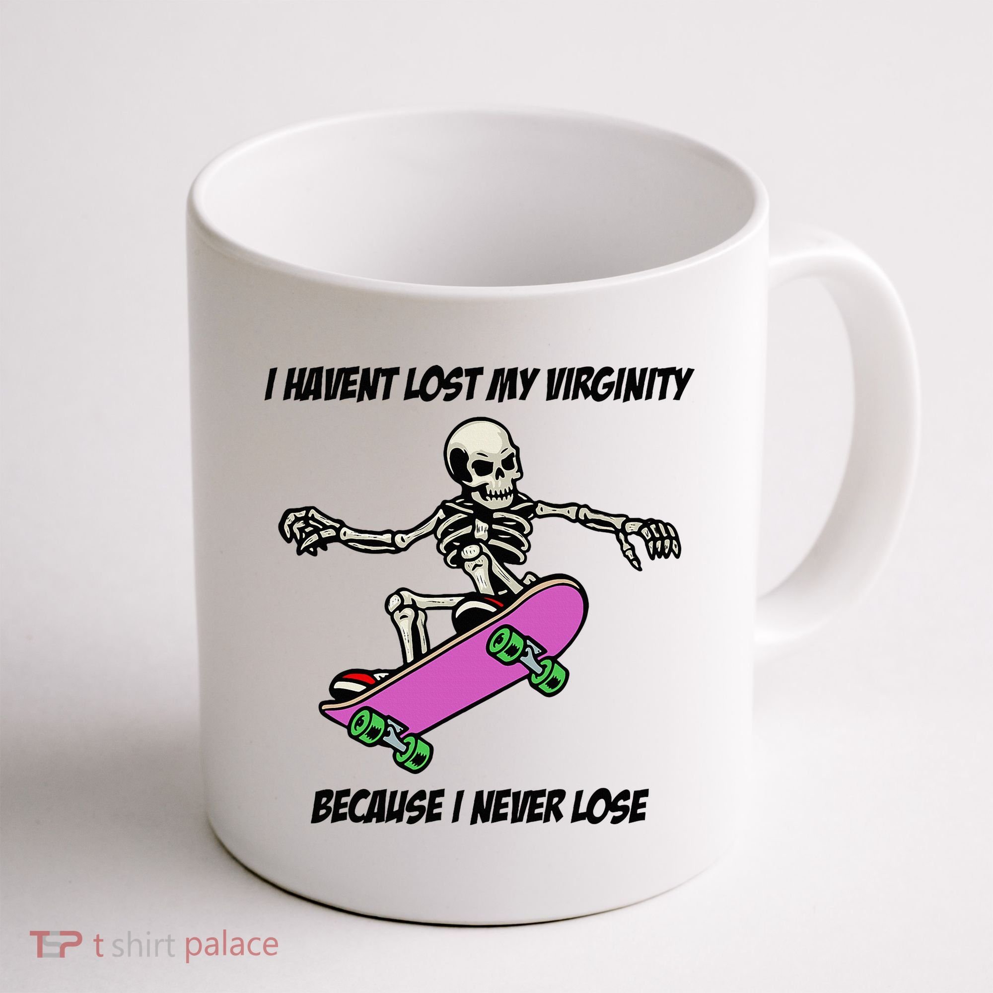 I Havent Lost My Virginity Because I Never Lose Coffee Mug